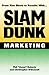 Slam Dunk Marketing: From Rim Shots to Results