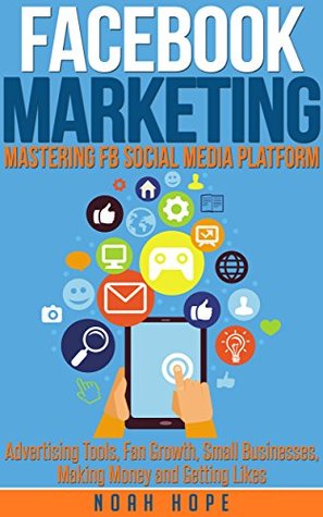 Facebook Marketing: Strategies for Advertising , Business , Making Money and Making Passive Income (Kindle Edition)