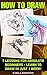 How To Draw: 7 Lessons For Absolute Beginners - Learn To Draw In Just 1 week!: (How to Draw, Things to Draw, Drawing, Drawing, Zentangle, Scetching, Drawing ... How To Draw: Zentangle Basics Book 6)