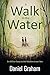 A Walk to the Water: Six Mi...