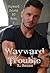 Wayward Trouble (Wayward Sa...
