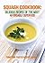 Squash Cookbook: Delicious Recipes of the Most Affordable Superfood