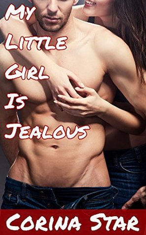 My Little Girl Is Jealous (Taboo Forbidden Erotica)