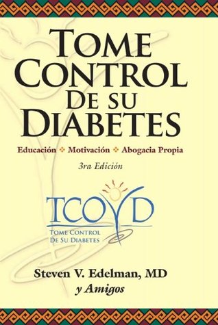 Tome control de su diabetes: Educacion* Motivacion* Abogacia Propia