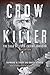 Crow Killer by Raymond W. Thorp