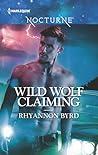 Wild Wolf Claiming by Rhyannon Byrd