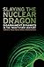 Slaying the Nuclear Dragon:...