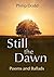 Still the Dawn: Poems and Ballads