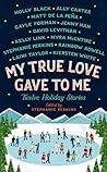 My True Love Gave to Me by Stephanie Perkins My True Love Gave to Me by Stephanie Perkins
