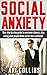 Social Anxiety: Your Step By Step Guide To Overcome Shyness, Stop Caring What People Think And Be More Confident (Reduce Stress, Negative Thinking, Dating, Success, Money, Wealth, Law of Attraction)