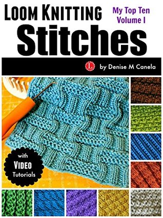 Loom Knitting Stitches: My Top Ten Volume 1 (Kindle Edition)