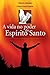 A Vida no Poder do Espírito Santo (Dons do Espírito) (Portuguese Edition)