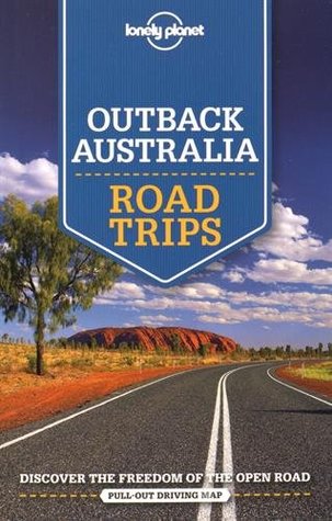 Lonely Planet Outback Australia Road Trips 1 (Travel Guide)