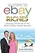 12 Steps to ebay Riches: Unlocking the Secrets to the World's Easiest Lifestyle Business