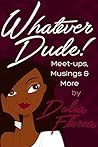 Whatever Dude! by Dalia Florea