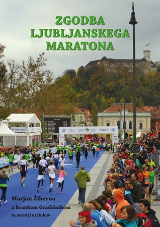 Zgodba Ljubljanskega maratona (Hardcover)