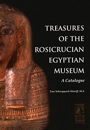 Treasures of the Rosicrucian Egyptian Museum: A Catalogue (Rosicrucian Order AMORC)