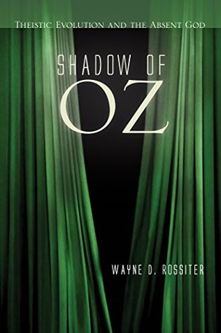 Shadow of Oz: Theistic Evolution and the Absent God (Kindle Edition)