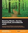Mastering RStudio – Develop, Communicate, and Collaborate with R