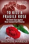To Kill A Fragile Rose: The State's Case Against Oscar Leonard Carl Pistorius