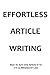 Effortless Article Writing: How To Turn One Article In To 7 In 23 Minutes Or Less