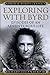 Exploring with Byrd: Episodes of an Adventurous Life (Admiral Byrd Classics)