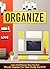 Organization: Learn And Discover How You Can Efficiently Organize Your Home Quickly And FAST! (declutter, home organization, clutter free, organize, home cleaning)