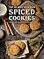 Spiced Cookies: A Cookie Cookbook with the Top 50 Most Delicious Spiced Cookie Recipes [Cookies with Spices, Herbs & More] (Recipe Top 50s 122)