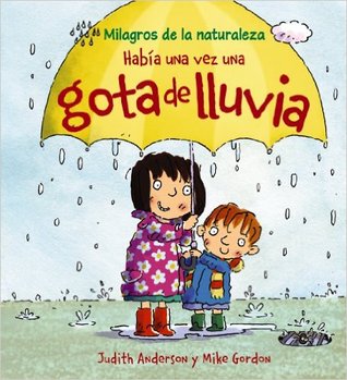 Había una vez una gota de lluvia (Milagros de la naturaleza / Nature's Miracles) (Spanish Edition)