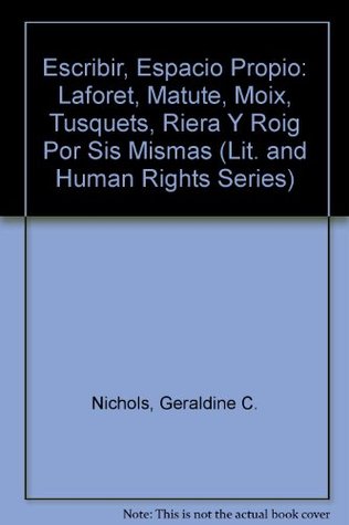 Escribir, espacio propio: Laforet, Matute, Moix, Tusquets, Riera y Roig por si mismas (Paperback)