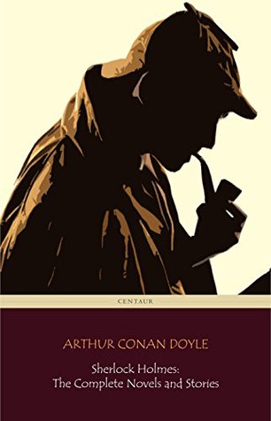 Sherlock Holmes: The Complete Novels and Stories