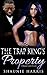 The Trap King's Property: A Hood Love Story (Thug Romance, African American, Hood Love, Urban)