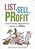 List, Sell, Profit: How to Really Make Money Selling on eBay