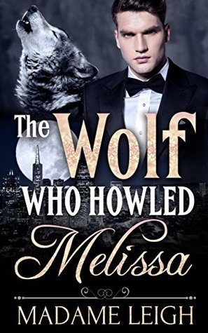The Wolf Who Howled Melissa (Oak Park Shifter Clans Book 2)