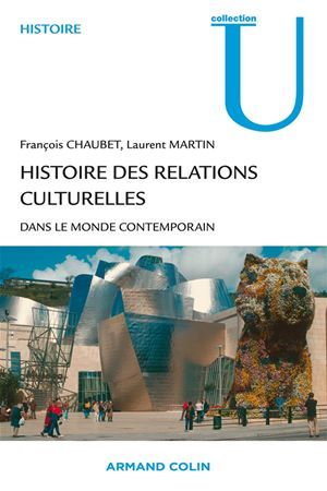 Histoire des relations culturelles dans le monde contemporain (Collection U)