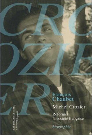 Michel Crozier: Reformer La Société Française