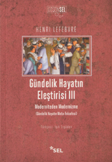 Gündelik Hayatın Eleştirisi III - Moderniteden Modernizme (Gündelik Hayatın Meta-Felsefesi)