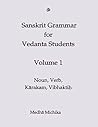Sanskrit Grammar for Vedanta Student Volume 1