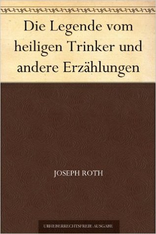 Die Legende vom heiligen Trinker und andere Erzählungen (Kindle Edition)