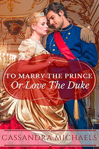To Marry the Prince or Love the Duke (Kindle Edition)