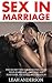 Sex in Marriage: The Secret Tips For Awesome Sex In Your Marriage - Includes Sex Positions, Sex Guide And Sex Help! (Sex Guide, Sex Tips, Sex Advice)