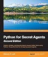 Python for Secret Agents - Volume II: Gather, analyze, and decode data to reveal hidden facts using Python, the perfect tool for all aspiring secret agents