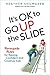 It's OK to Go Up the Slide: Renegade Rules for Raising Confident and Creative Kids