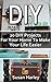 DIY: 20 DIY Projects For Your Home To Make Your Life Easier: (DIY, DIY Projects, Household Hacks, Recycle, DIY Recycle Projects Book, Upcycling crafts, ... interior design, simple house hacks)
