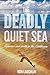 The Deadly Quiet Sea by Ron Laughlin