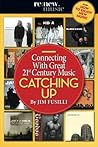 Catching Up: Connecting With Great 21st Century Music