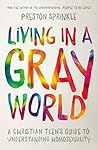 Living in a Gray World: A Christian Teen’s Guide to Understanding Homosexuality Book cover for Living in a Gray World: A Christian Teen’s Guide to Understanding Homosexuality