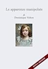 Le apparenze manipolate by Dominique Valton