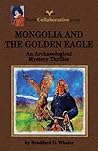 Mongolia and the Golden Eagle by Bradford G. Wheler
