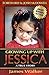 Growing Up with Jessica, Second Edition: Blessed by the Unexpected Parenting of a Special Needs Child.